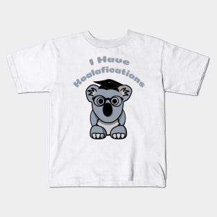 I Have Koalafications Kids T-Shirt